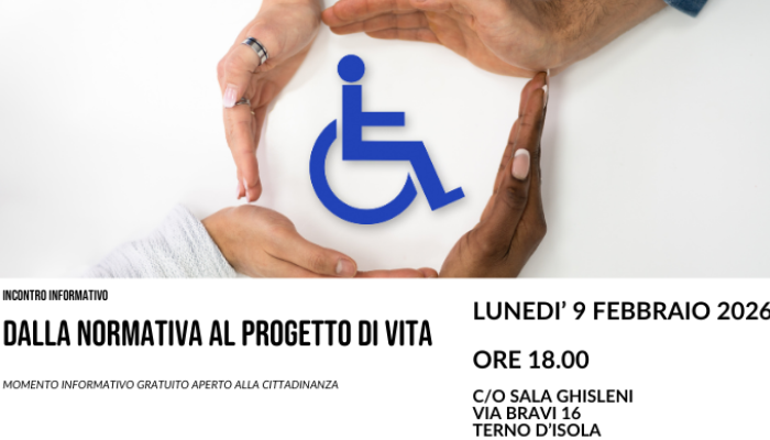 immagine di DALLA NORMATIVA AL PROGETTO DI VITA LUNEDI’ 9 FEBBRAIO 2026 alle ore 18.00 presso SALA GHISLENI in VIA BRAVI 16 a TERNO D’ISOLA